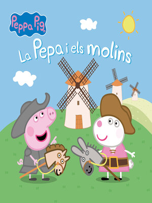cover image of Peppa Pig. Un conte--La Pepa i els molins